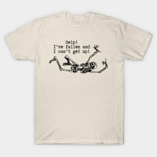 Fallen and I Can't Get Up T-Shirt